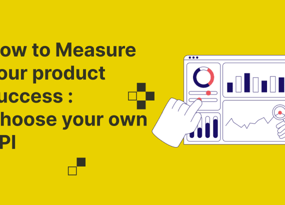 How to Measure your product success : Choose your own KPI