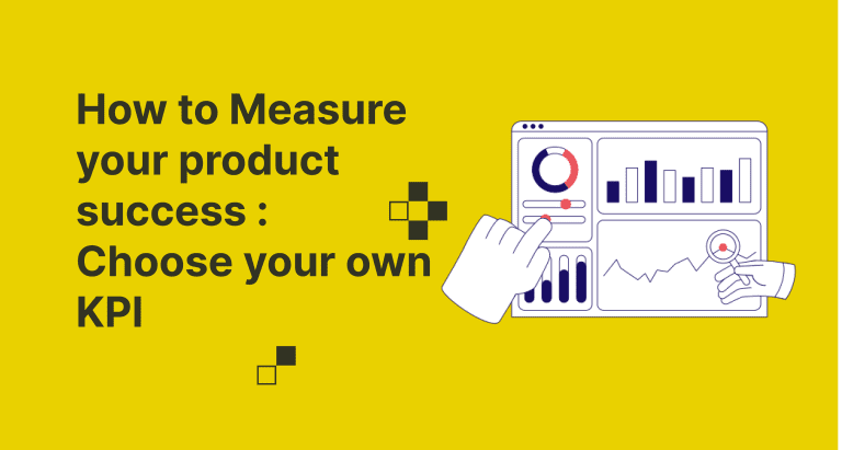 How to Measure your product success : Choose your own KPI