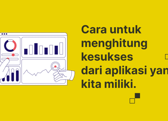 Inilah cara-cara untuk menghitung kesukses dari aplikasi yang kita miliki.
