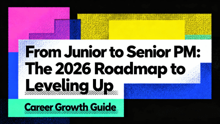 From Junior to Senior PM: The 2026 Roadmap to Leveling Up