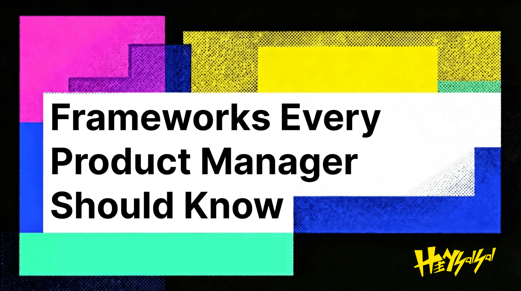 Frameworks Every Product Manager Should Know